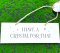I Have a Crystal for That Hanging Sign image 0